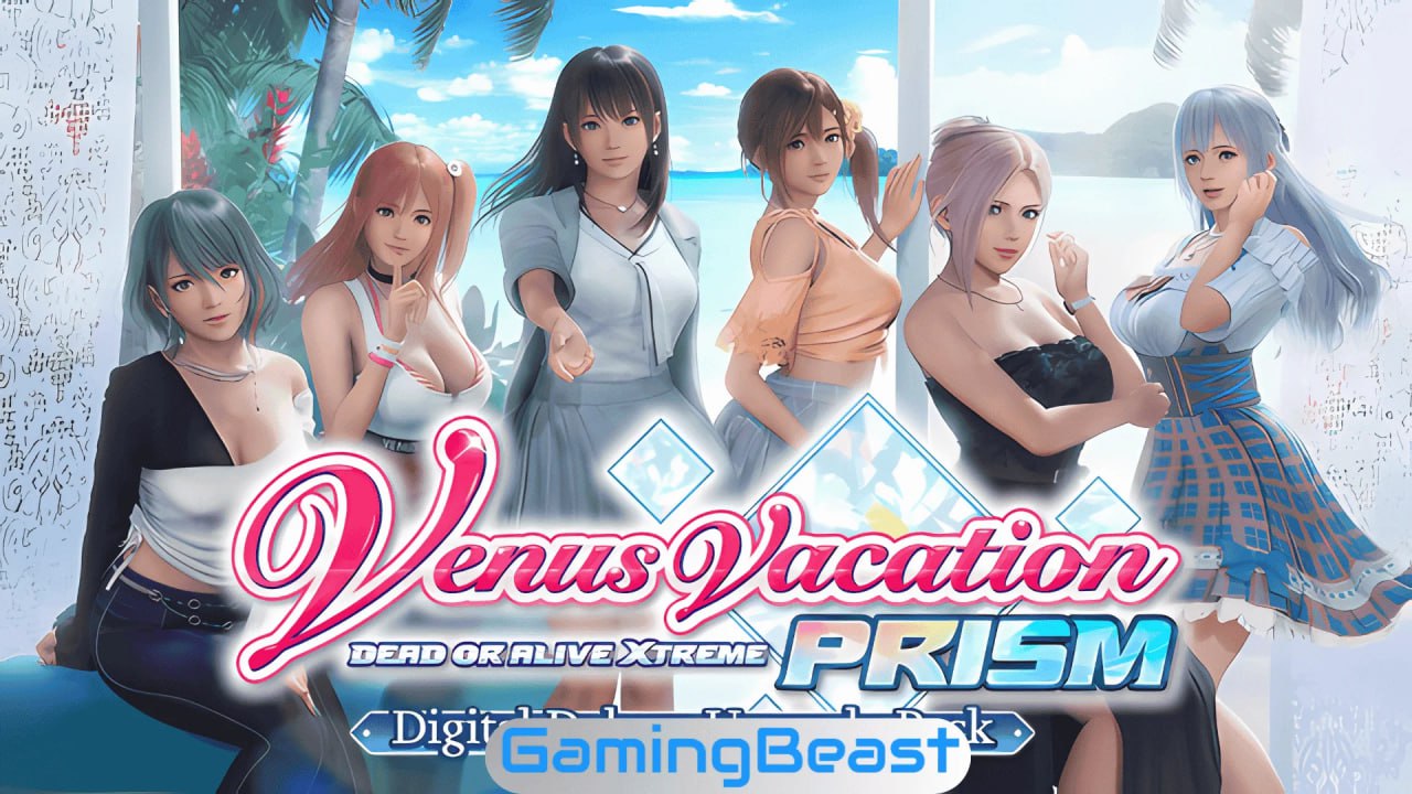 【PC-3D-绅士MOD-官方中文版】死或生 维纳斯璀璨假期 Venus Vacation PRISM DEAD OR ALIVE Xtreme Ver1.05 全DLC+预购特典 【大小-5.67G】--ACG公社